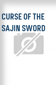 Curse of the Sajin Sword