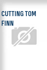 Cutting Tom Finn