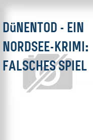Dünentod - Ein Nordsee-Krimi: Falsches Spiel