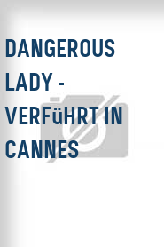 Dangerous Lady - Verführt in Cannes