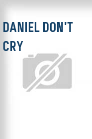 Daniel Don't Cry