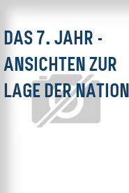 Das 7. Jahr - Ansichten zur Lage der Nation