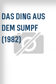 Das Ding aus dem Sumpf (1982)