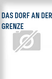 Das Dorf an der Grenze