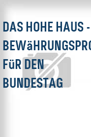 Das Hohe Haus - Bewährungsprobe für den Bundestag