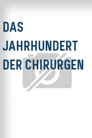 Das Jahrhundert der Chirurgen