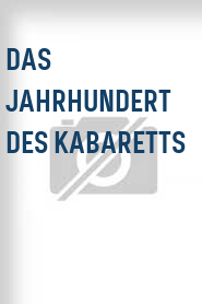 Das Jahrhundert des Kabaretts