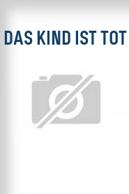 Das Kind ist tot