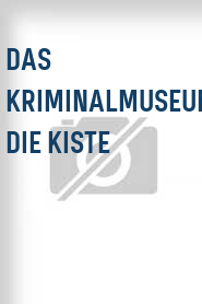 Das Kriminalmuseum: Die Kiste