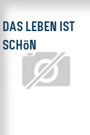 Das Leben ist schön