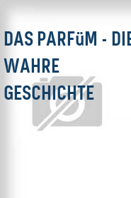 Das Parfüm - Die wahre Geschichte