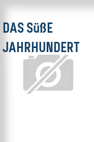 Das Süße Jahrhundert