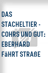 Das Stacheltier - Cohrs und gut: Eberhard fährt Straße