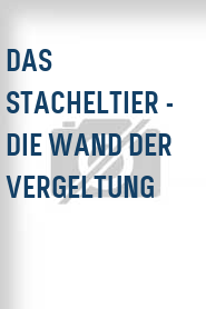 Das Stacheltier - Die Wand der Vergeltung