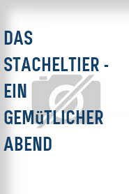 Das Stacheltier - Ein gemütlicher Abend