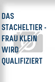 Das Stacheltier - Frau Klein wird qualifiziert