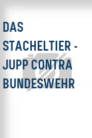 Das Stacheltier - Jupp contra Bundeswehr