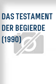Das Testament der Begierde (1990)