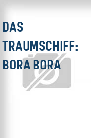 Das Traumschiff: Bora Bora