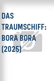 Das Traumschiff: Bora Bora (2025)