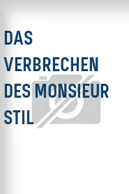 Das Verbrechen des Monsieur Stil