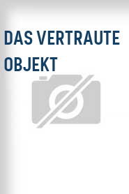 Das Vertraute Objekt
