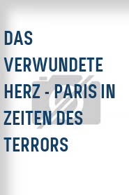 Das Verwundete Herz - Paris in Zeiten des Terrors