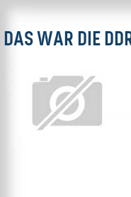 Das war die DDR