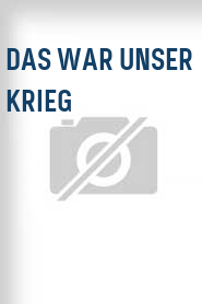 Das war unser Krieg