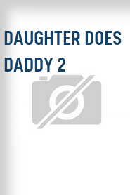 Daughter Does Daddy 2