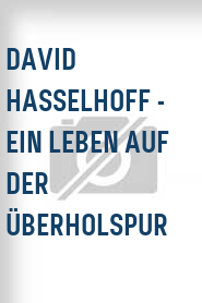 David Hasselhoff - Ein Leben auf der Überholspur