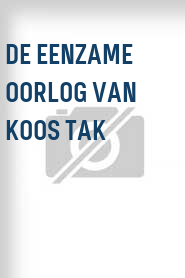 De Eenzame oorlog van Koos Tak