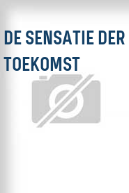 De Sensatie der toekomst