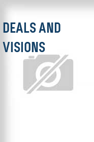 Deals and Visions