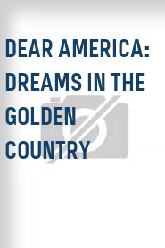 Dear America: Dreams in the Golden Country