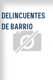 Delincuentes de barrio