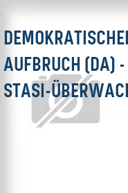 Demokratischer Aufbruch (DA) - Stasi-Überwachung