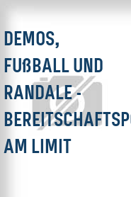 Demos, Fußball und Randale - Bereitschaftspolizei am Limit