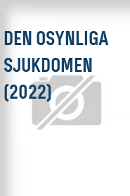 Den Osynliga Sjukdomen (2022)