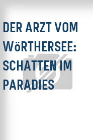 Der Arzt vom Wörthersee: Schatten im Paradies