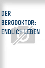 Der Bergdoktor: Endlich Leben