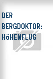 Der Bergdoktor: Höhenflug
