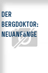 Der Bergdoktor: Neuanfänge