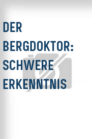 Der Bergdoktor: Schwere Erkenntnis