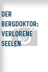 Der Bergdoktor: Verlorene Seelen