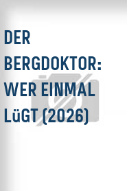 Der Bergdoktor: Wer einmal lügt (2026)