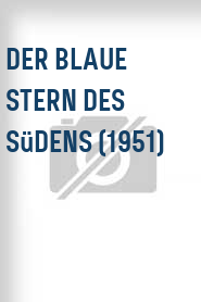 Der Blaue Stern des Südens (1951)