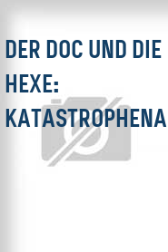 Der Doc und die Hexe: Katastrophenalarm