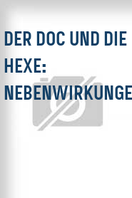 Der Doc und die Hexe: Nebenwirkungen