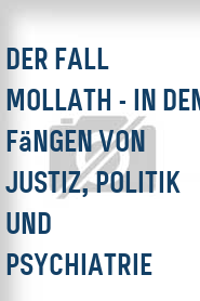 Der Fall Mollath - In den Fängen von Justiz, Politik und Psychiatrie